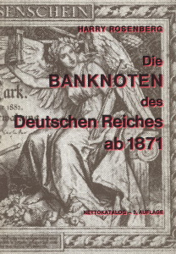 Harry Rosenberg - Die Banknoten des Deutschen Reiches ab 1871 - Nettokatalog (3. Auflage)
