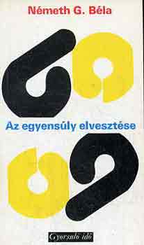N�meth G. B�la - Az egyens�ly elveszt�se (gyorsul� id�)
