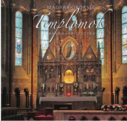 Baldvári Eszter - TEMPLOMOK - MAGYAR ÖRÖKSÉG
