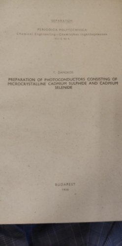 T. Damokos - Preparation of photoconductors consisting of microcrystalline cadmium sulphide and cadmium selenide (Mikrokristályos kadmium-szulfidból és kadmium-szelenidből álló fotovezetők előállítása angol nyelven)