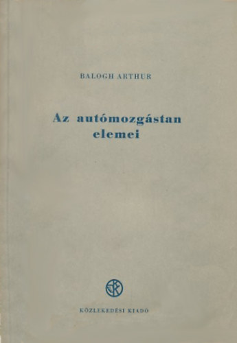 Balogh Arthur - Az autmozgstan elemei