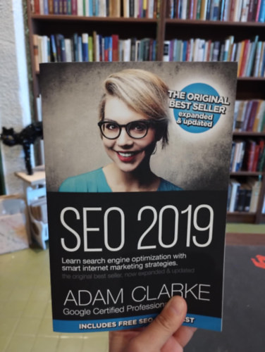 SEO 2019 Learn Search Engine Optimization With Smart Internet Marketing Strategies /Tanulj keresoptimalizlst intelligens internetes marketingstratgikkal/