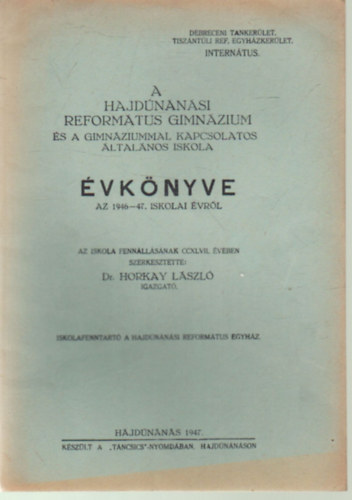 Dr. Horkay L�szl� - A Hand�n�n�si Reform�tus Gimn�zium �s a gimn�ziummal kapcsolatos �ltal�nos iskola �vk�nyve az 1946-47. iskolai �vr�l