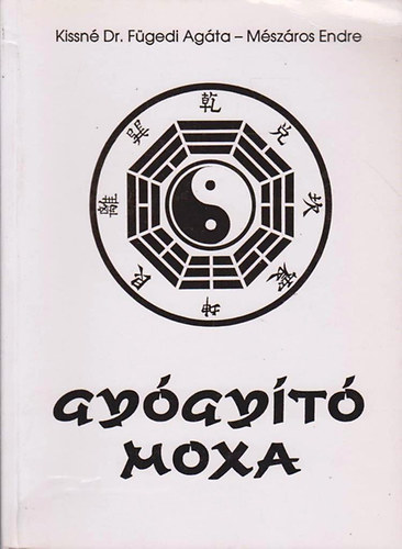 Kissn� Dr. F�gedi Ag�ta; M�sz�ros Endre - Gy�gy�t� moxa