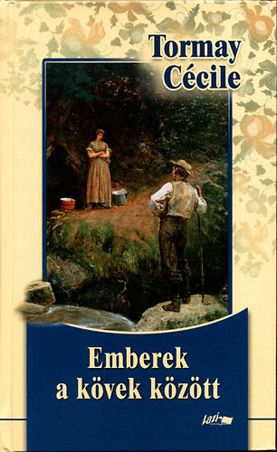 Tormay C�cile - Emberek a k�vek k�z�tt