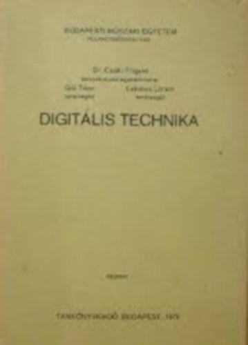 Dr. Lakatos L�r�nt, G�l Tibor Cs�ki Frigyes - Digit�lis technika