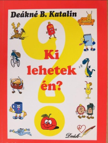 Deákné B. Katalin - Ki lehetek én?