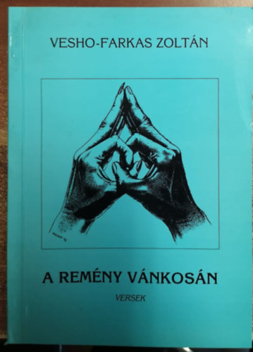 Vesho-Farkas Zoltán - A remény vánkosán