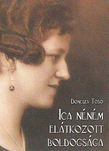 Doncsev Toso - Ica n�n�m el�tkozott boldogs�ga