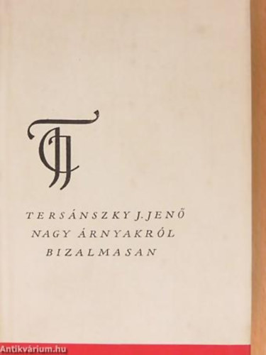 Tersánszky Józsi Jenő - Nagy árnyakról bizalmasan