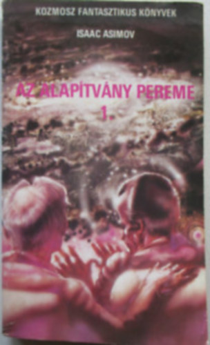 Isaac Asimov - 4db k�nyv:  Alap�tv�ny �s Birodalom + Az alap�tv�ny pereme I.-II+Alap�tv�ny �s f�ld