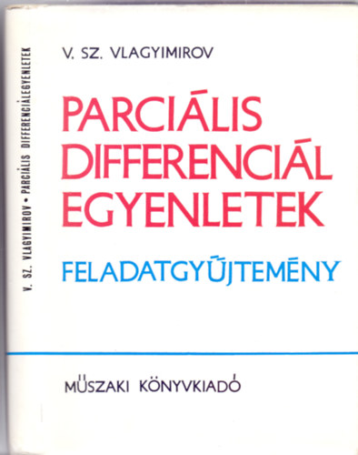 V. Sz. Vlagyimirov - Parcilis differencilegyenletek - Feladatgyjtemny (4 brval)