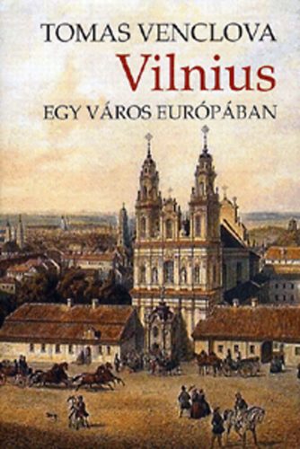 Tomas Venclova - Vilnius - Egy vros Eurpban