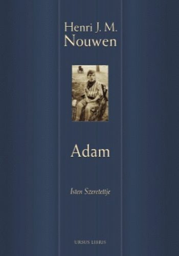 Henri J. M. Nouwen - Adam - Isten Szeretettje