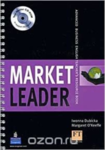 Iwonna Dubicka Margaret O'keeffe - Market Leader: Advanced Business English Teacher's Resource Book (+ Cdrom) - Piacvezet: Advanced Business English Teacher's Resource Book (angol nyelven)