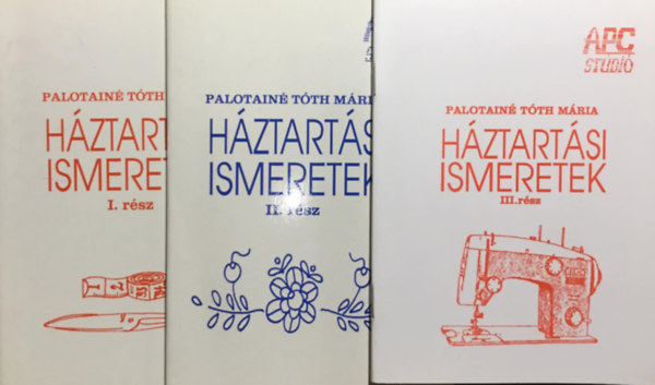Palotainé Tóth Mária - Háztartási ismeretek I-II-III.