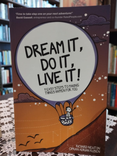 Richard Newton - Dream It, Do It, Live It! 7 easy steps to making things happen for you /Álmodd meg, csináld meg, éld meg!