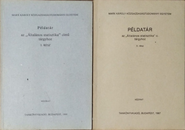 Melega Tiborn� �s m�sok - P�ldat�r az �ltal�nos statisztika c�m� t�rgyhoz I-II.