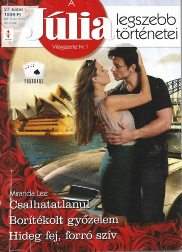 Miranda Lee - A J�lia legszebb t�rt�netei 27. k�tet (P�kerarc) - Csalhatatlanul, Bor�t�kolt gy�zelem, Hideg fej, forr� sz�v