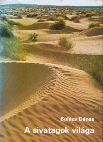 Balzs Dnes - A sivatagok vilga (SZERKESZT Makai Judit)