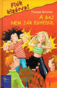 Thomas Brezina - A baj nem j�r egyed�l - Fi�k kiz�rva 8.