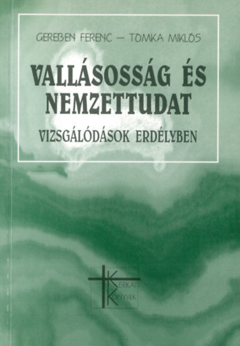 Gereben Ferenc; Tomka Miklós - Vallásosság és nemzettudat (Vizsgálódások Erdélyben)