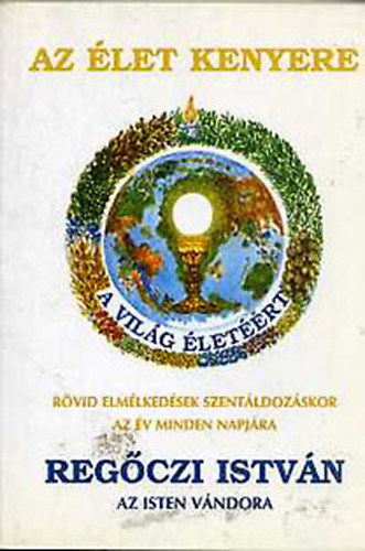 Reg�czi Istv�n - Az �let kenyere