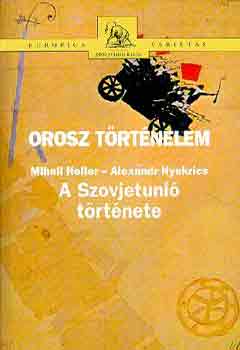M. Heller; A. Nyekrics - Orosz történelem: A Szovjetunió története