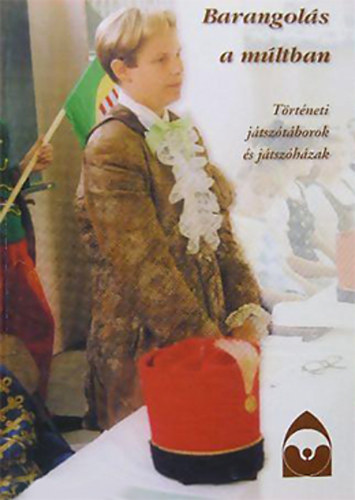 Barangols a mltban (Trtneti jtsztborok s jtszhzak)
