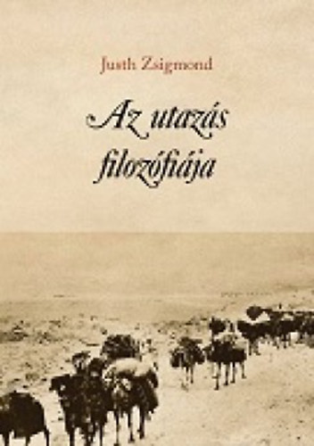 Justh Zsigmond - Az utazs filozfija