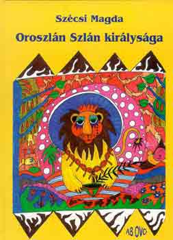 Szcsi Magda - Oroszln Szln kirlysga