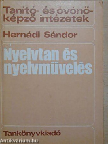 Hernádi Sándor - Nyelvtan és nyelvművelés A TANÍTÓ- ÉS AZ ÓVÓNŐKÉPZŐ INTÉZETEK SZÁMÁRA