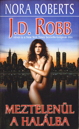 J. D. Robb  (Nora Roberts) - Meztelen�l a hal�lba