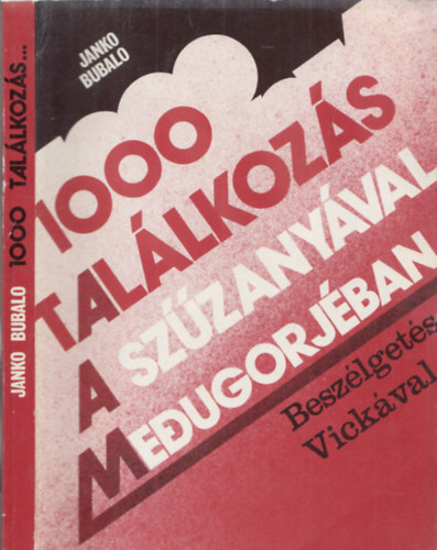 Bubalo Janko - 1000 találkozás a szűzanyával Medugorjéban (beszélgetés Vickával)