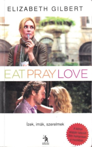 Elizabeth Gilbert - Eat, Pray, Love - zek, imk, szerelmek