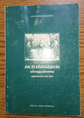 T�th Judit  (szerk.) - Jog �s k�zigazgat�s - sz�veggy�jtem�ny