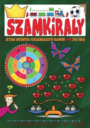 Feyr kos Rzsavlgyin Kirly Zsuzsanna - Szmkirly - Jtkos matematikai kpessgfejleszt feladatok 7-10 ves korig