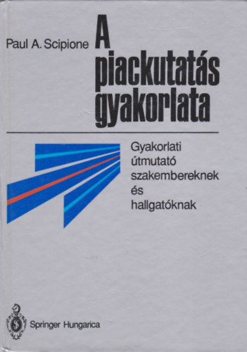 Paul A. Scipione - A piackutats gyakorlata - Gyakorlati tmutat szakembereknek s hallgatknak