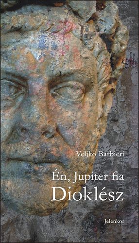 Veljko Barbieri - �n, Jupiter fia Diokl�sz