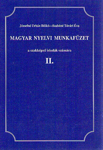 Jzsefn Urbn Ildik-Szabn Tvri va - Magyar nyelvi munkafzet a szakkpz iskolk szmra II. KT-0504