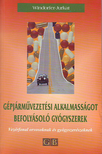 Windorfer; Jurkat - G�pj�rm�vezet�si alkalmass�got befoly�sol� gy�gyszerek