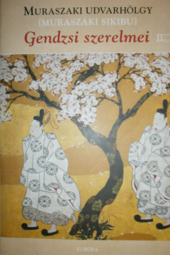 Muraszaki udvarhlgy  (Muraszaki Sikibu) - Gendzsi szerelmei II.
