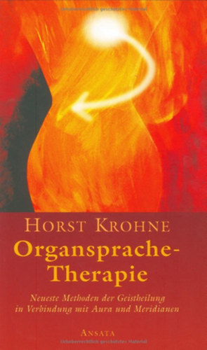 Horst Krohne - Organsprache-Therapie - Neueste Methoden der Geistheilung in Verbindung mit Aura und Meridianen