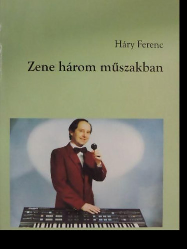 Hry Ferenc - Zene hrom mszakban - dediklt