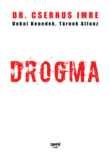 Dr. Csernus Imre; Dobai Benedek; Trnok Alfonz - Drogma