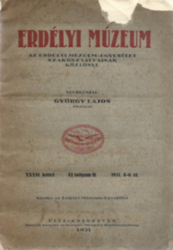 Erdlyi Mzeum. 1931. Az Erdlyi Mzeum-Egyeslet szakosztlyainak kzlnye.XXXVI. ktet. j folyam. 4-6. sz.
