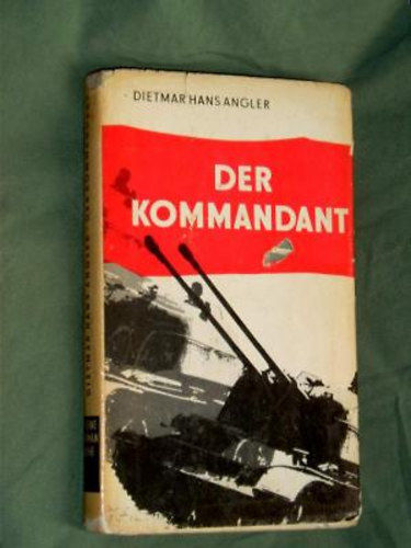 Dietmar Hans Angler - Der Kommandant