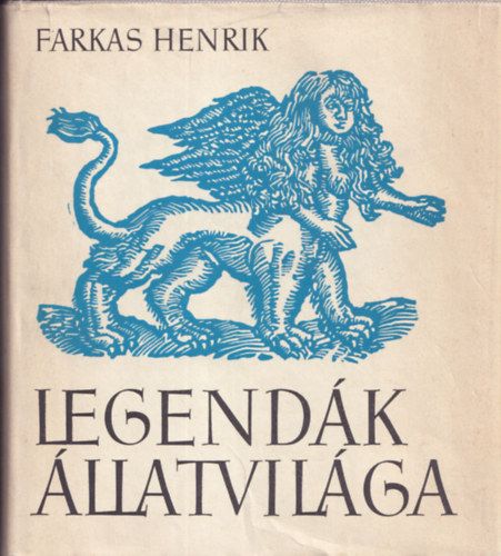 Farkas Henrik - Legend�k �llatvil�ga