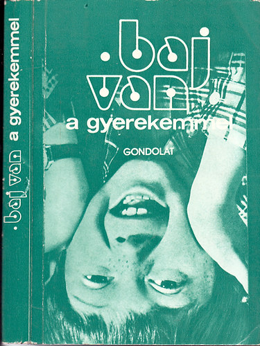 F. V�rkonyi Zsuzsa  (szerk.) - Baj van a gyerekemmel