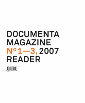 Schllhammer; Buergel; Noack - Documenta Magazine Reader  No. 1-3. 2007